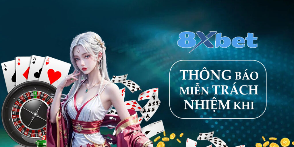 8xbet Thông Báo Miễn Trách Nhiệm – Giải Trí Có Ý Thức, Trách Nhiệm Rõ Ràng
