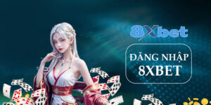 Hướng Dẫn Đăng Nhập 8xbet – Truy Cập Thế Giới Cá Cược Cực Dễ Trong Vài Giây