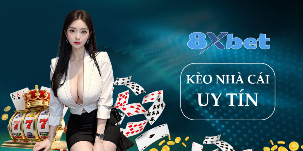 Kèo Nhà Cái Tại 8xbet – Thế Giới Cá Cược Đầy Bất Ngờ Đang Chờ Bạn Khám Phá!