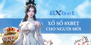Xổ Số 8xbet Cho Người Mới: Đăng Ký Nhanh Trúng Thưởng Lớn